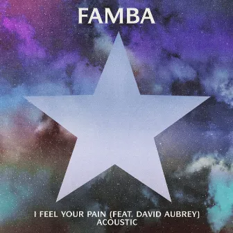 I Feel Your Pain (Acoustic) (feat. David Aubrey) by Famba