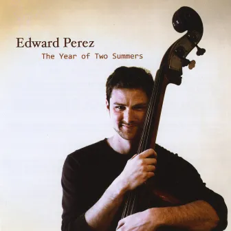 The Year Of Two Summers by Edward Pérez