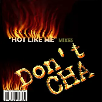 Don't Cha (Hot Like Me Mixes by Frank Rogala) by Frank Rogala