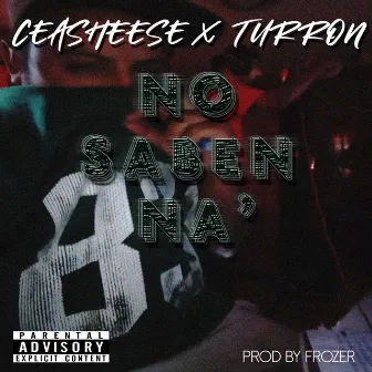 No Saben Na' by Ceasheese