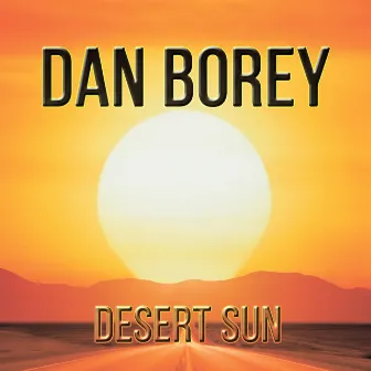 Desert Sun by Dan Borey