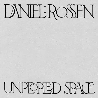 Unpeopled Space by Daniel Rossen