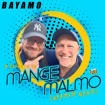 Mange Malmö (Alltid Glad) by Bayamo