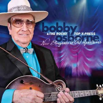 New Bluegrass And Old Heartaches by Bobby Osborne & The Rocky Top X-Press