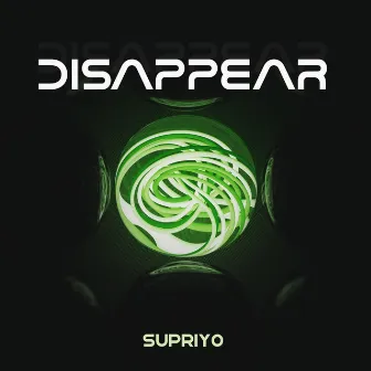 Disappear by Supriyo Pal