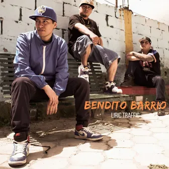 Bendito Barrio by Liric Traffic