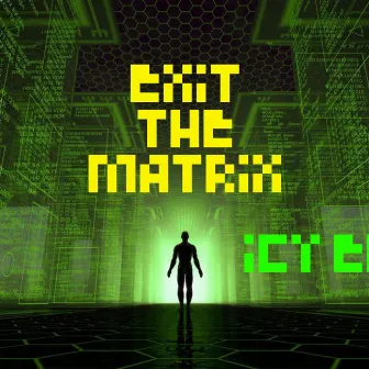 Exit the Matrix by Icy Ehc