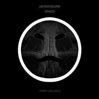 Irreversible by United Colors Of Acid