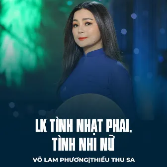 LK Tình Nhạt Phai, Tình Nhi Nữ by Thiều Thu Sa