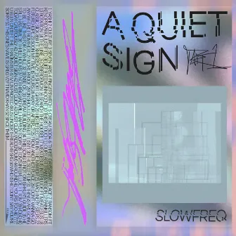 A Quiet Sign, Pt. 1 by Slowfreq