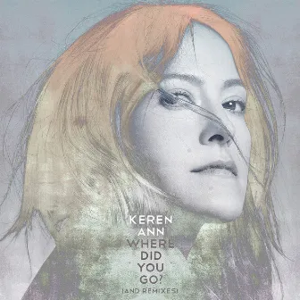 Where Did You Go ? (And Remixes) by Keren Ann