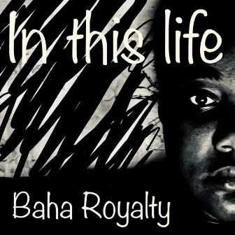 In This Life by Baha Royalty