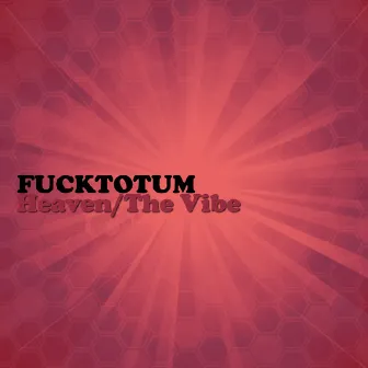 Heaven, The Vibe by Fucktotum