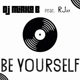 Be Yourself by D.J. Mirko B.