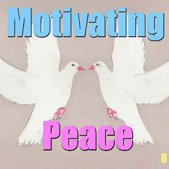 Motivating Peace, Vol. 6 by Dharma