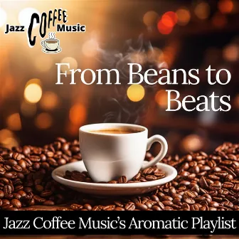 From Beans to Beats: Jazz Coffee Music’s Aromatic Playlist by Jazz Coffee Music