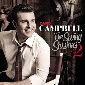 The Swing Sessions 2 by David Campbell