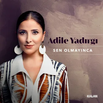 Sen Olmayınca by Adile Yadırgı