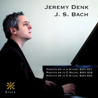 Bach: Partitas Nos. 3, 4 & 6 by Jeremy Denk