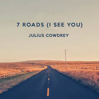 7 Roads (I See You) by Julius Cowdrey