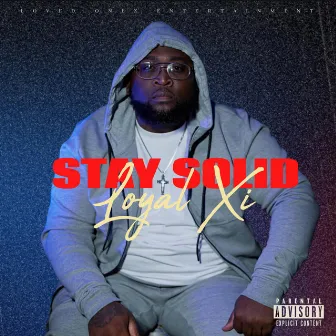 Stay Solid by Loyal XI