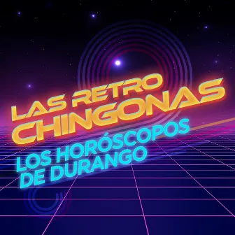 Las Retro Chingonas by Los Horóscopos De Durango