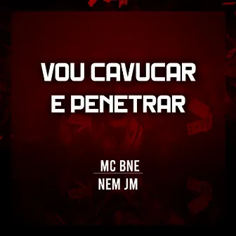 Vou Cavucar e Penetrar by Nem JM