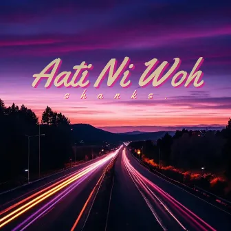 Aati Ni Woh by shanks.