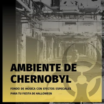 Ambiente de Chernobyl: Fondo de Música con Efectos Especiales para tu Fiesta de Halloween by Edward Eclipse