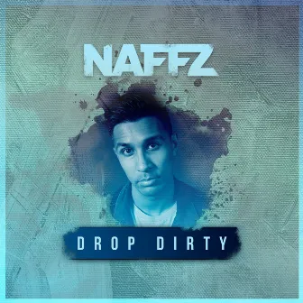 Drop Dirty by Naffz