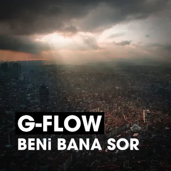 Beni Bana Sor by G-Flow