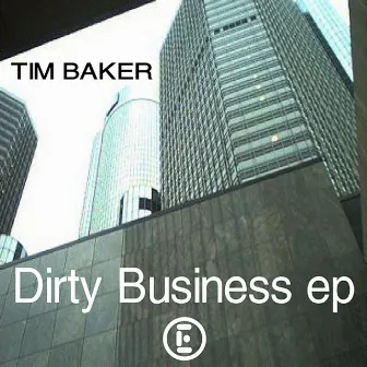 Dirty Business EP by Tim Baker