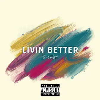 Livin Better by D~collins