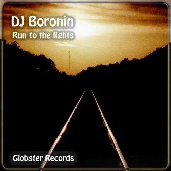 Run to the Lights by Dj Boronin