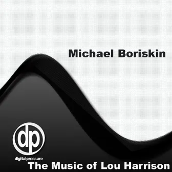 The Music of Lou Harrison by Michael Boriskin