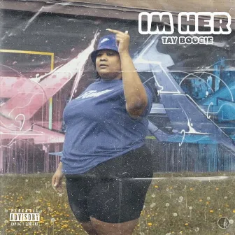 I'm Her by Tay Boogie