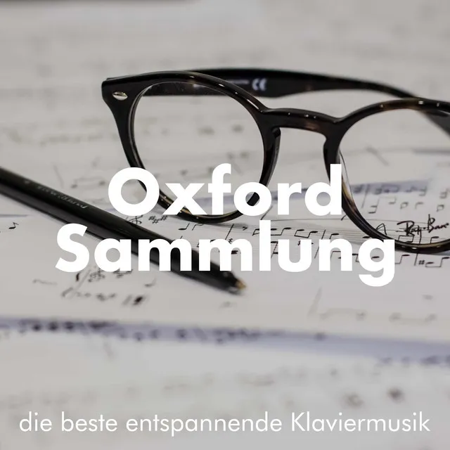 Oxford-Sammlung #20 - die beste entspannende Klaviermusik zum Lernen, Lesen, Lernen, Arbeiten, Auswendiglernen