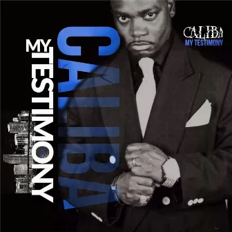 My Testimony by Caliba