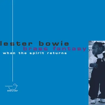 When the Spirit Returns by Lester Bowie's Brass Fantasy