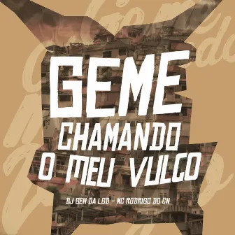 Geme Chamando Meu Vulgo by DJ Geh da LGD