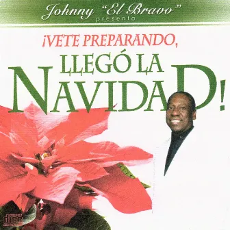 ¡Vete Preparando, Llegó la Navidad! by Johnny El Bravo