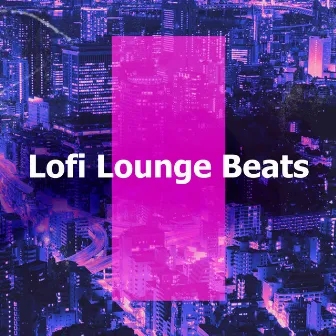 Lofi Lounge Beats by Lo-Fi