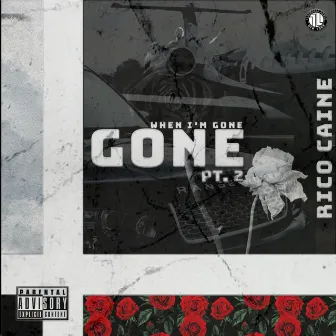 When I'm Gone (Gone, Pt. 2) by Rico Caine