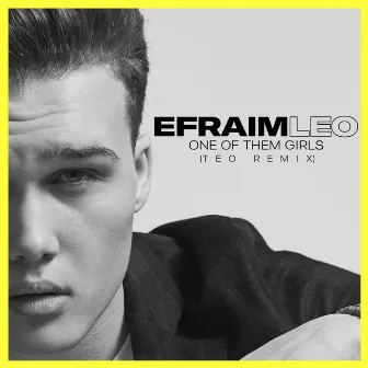 One of Them Girls (Teo Remix) by Efraim Leo