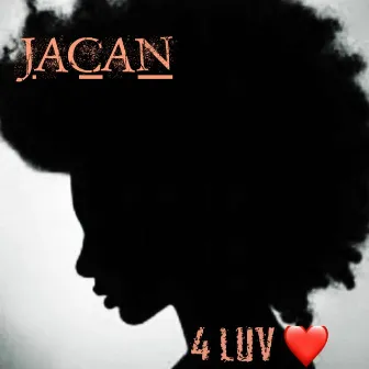 4 Luv by Jacan