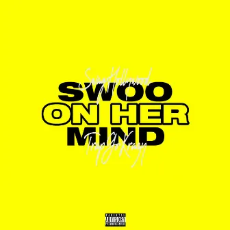 Swoo On Her Mind (feat. TrapGoKrazy) by SwagHollywood