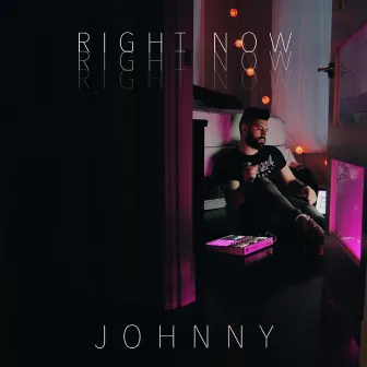 Right Now by Johnny