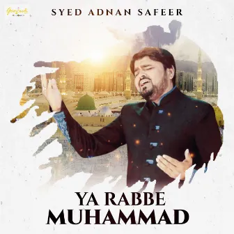 Ya Rabbe Muhammad by Syed Adnan Safeer