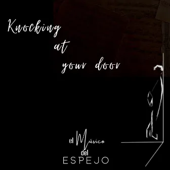 Knocking at your door by El músico del espejo