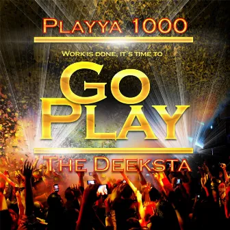 Go Play (feat. Tony Mason) by Playya 1000